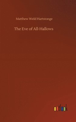 Matthew Weld Hartstonge - Eve of All-Hallows, Inbunden