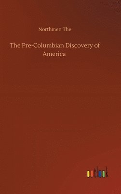 Northmen The - Pre-Columbian Discovery of America, Inbunden