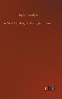 bokomslag A New Catalogue of Vulgar Errors