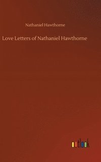 bokomslag Love Letters of Nathaniel Hawthorne