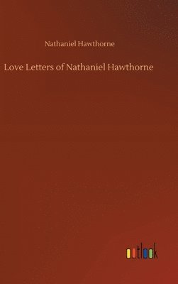 bokomslag Love Letters of Nathaniel Hawthorne