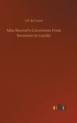 bokomslag Miss Ravenel's Conversion From Secession to Loyalty