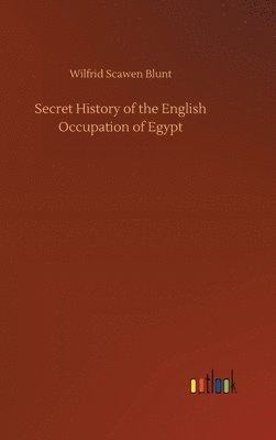 Secret History of the English Occupation of Egypt 1