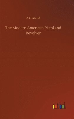 bokomslag Modern American Pistol and Revolver