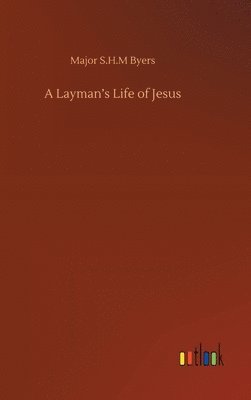 bokomslag A Layman's Life of Jesus