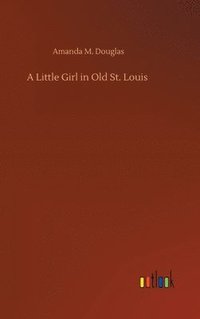 bokomslag Little Girl in Old St. Louis