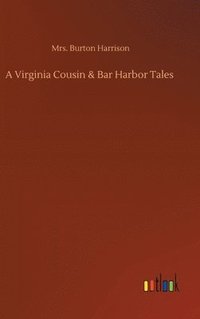 bokomslag A Virginia Cousin & Bar Harbor Tales