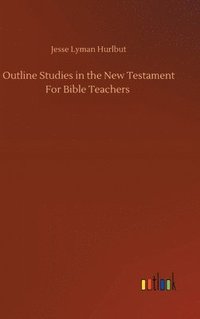 bokomslag Outline Studies in the New Testament For Bible Teachers