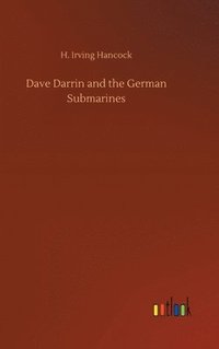 bokomslag Dave Darrin and the German Submarines