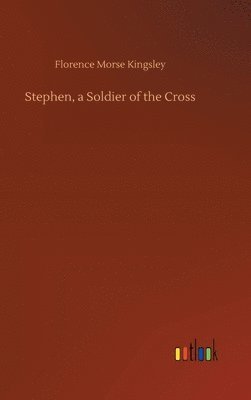 Stephen, a Soldier of the Cross 1