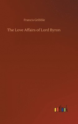 bokomslag Love Affairs of Lord Byron