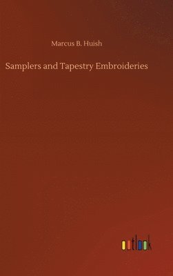 Marcus B Huish - Samplers and Tapestry Embroideries, Inbunden