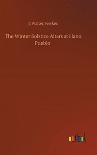 bokomslag The Winter Solstice Altars at Hano Pueblo