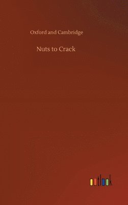 Oxford and Cambridge - Nuts to Crack, Inbunden