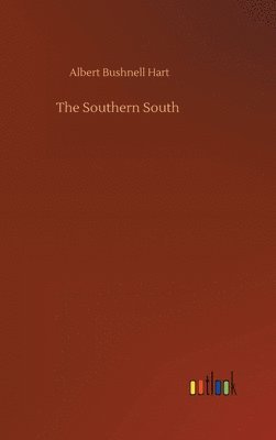 Albert Bushnell Hart - Southern South, Inbunden