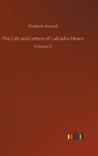 bokomslag The Life and Letters of Lafcadio Hearn