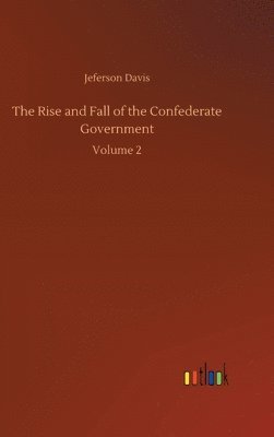 bokomslag Rise and Fall of the Confederate Government