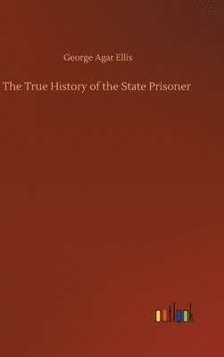 bokomslag True History of the State Prisoner