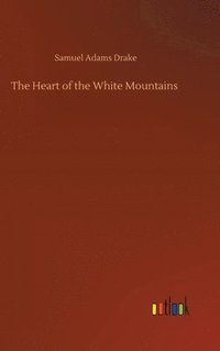 bokomslag Heart of the White Mountains