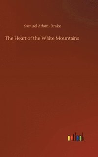bokomslag The Heart of the White Mountains