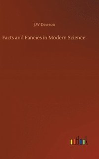 bokomslag Facts and Fancies in Modern Science