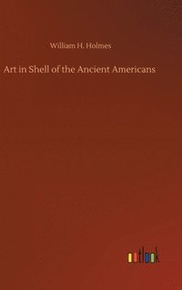 bokomslag Art in Shell of the Ancient Americans