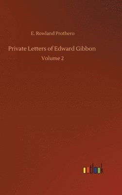 Private Letters of Edward Gibbon 1