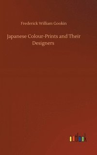 bokomslag Japanese Colour-Prints and Their Designers