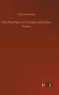 bokomslag The Pied Piper of Hamelin and Other Poems