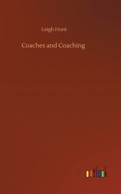 Leigh Hunt - Coaches and Coaching, Inbunden
