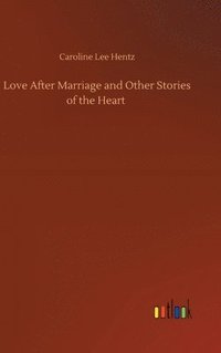 bokomslag Love After Marriage and Other Stories of the Heart