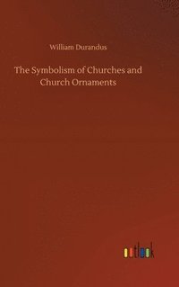 bokomslag The Symbolism of Churches and Church Ornaments