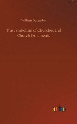 bokomslag The Symbolism of Churches and Church Ornaments