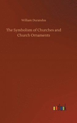 The Symbolism of Churches and Church Ornaments 1
