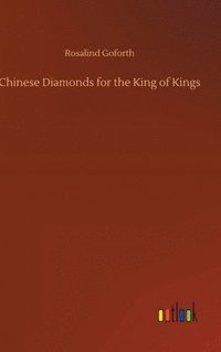 bokomslag Chinese Diamonds for the King of Kings