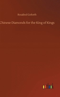 bokomslag Chinese Diamonds for the King of Kings