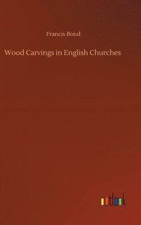 bokomslag Wood Carvings in English Churches
