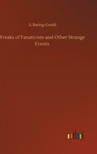bokomslag Freaks of Fanaticism and Other Strange Events