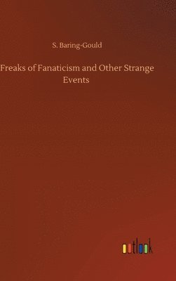 bokomslag Freaks of Fanaticism and Other Strange Events