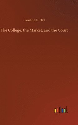 The College, the Market, and the Court 1