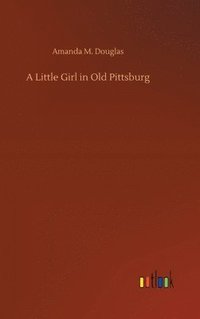 bokomslag Little Girl in Old Pittsburg