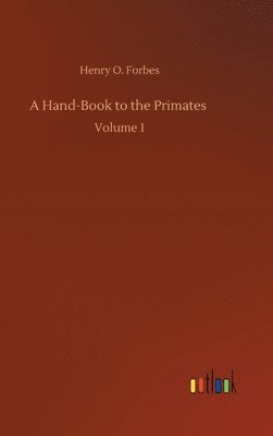 Henry O Forbes, Henry O. Forbes - Hand-Book to the Primates, Inbunden