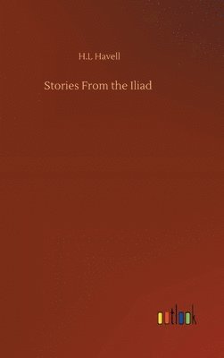 bokomslag Stories From the Iliad