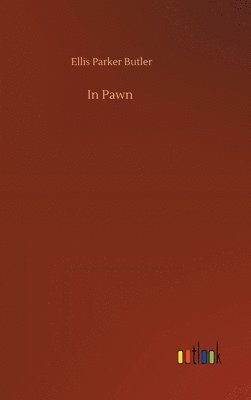 Ellis Parker Butler - In Pawn, Inbunden