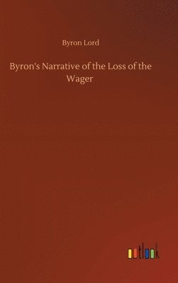 bokomslag Byron's Narrative of the Loss of the Wager