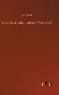 bokomslag The Book of Camp-Lore and Woodcraft