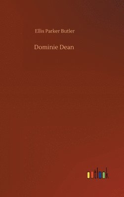 Ellis Parker Butler - Dominie Dean, Inbunden