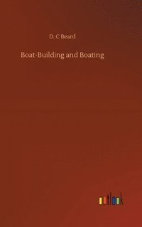 bokomslag Boat-Building and Boating