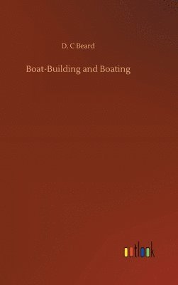 bokomslag Boat-Building and Boating