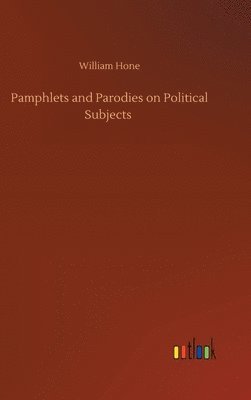 bokomslag Pamphlets and Parodies on Political Subjects